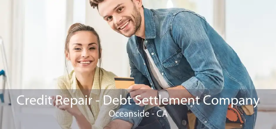 Credit Repair - Debt Settlement Company Oceanside - CA