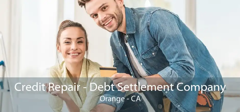 Credit Repair - Debt Settlement Company Orange - CA