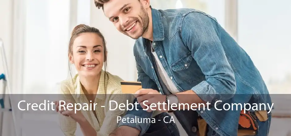 Credit Repair - Debt Settlement Company Petaluma - CA