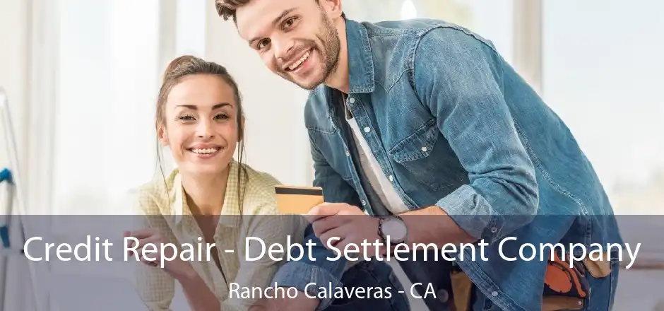 Credit Repair - Debt Settlement Company Rancho Calaveras - CA