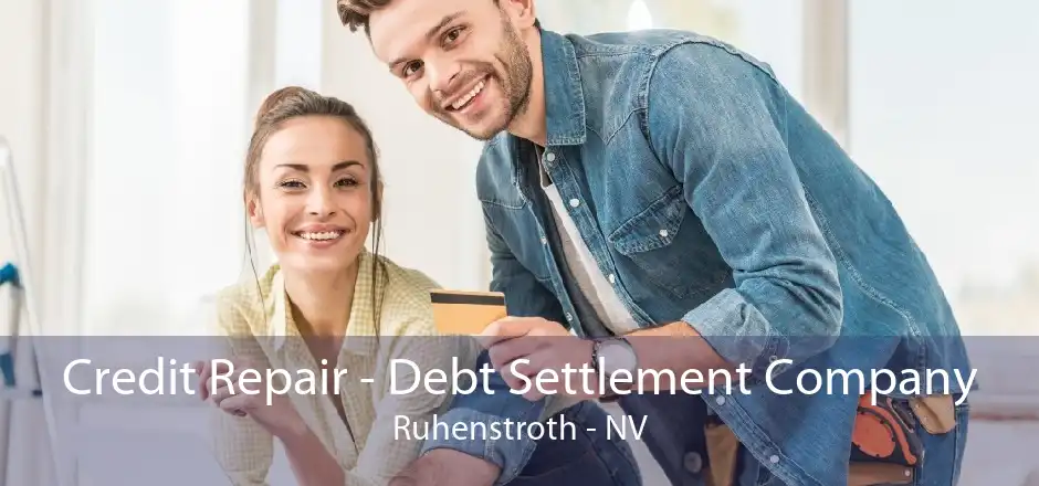 Credit Repair - Debt Settlement Company Ruhenstroth - NV