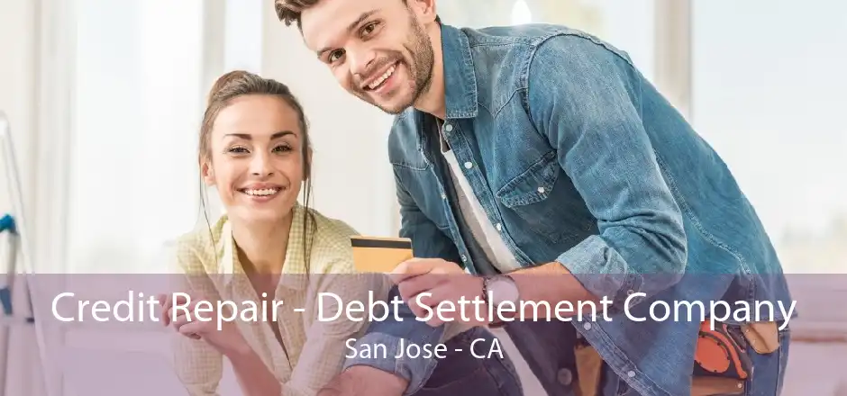 Credit Repair - Debt Settlement Company San Jose - CA