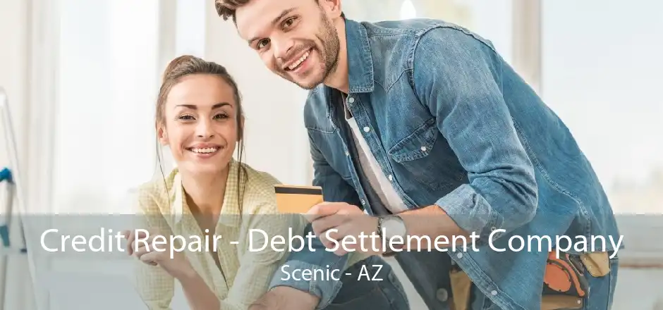 Credit Repair - Debt Settlement Company Scenic - AZ
