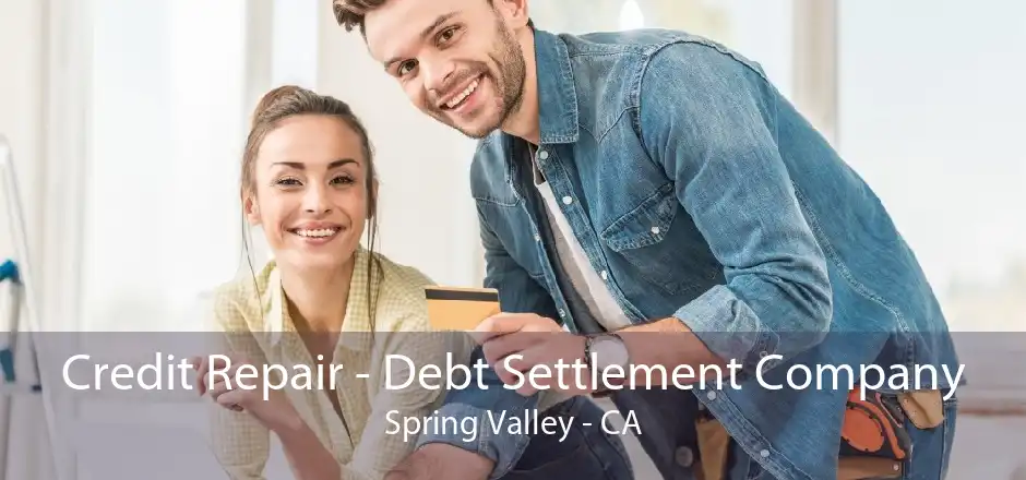 Credit Repair - Debt Settlement Company Spring Valley - CA