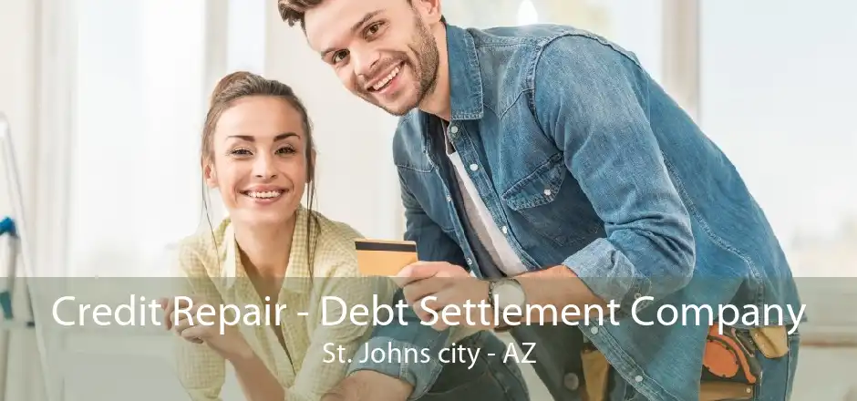 Credit Repair - Debt Settlement Company St. Johns city - AZ
