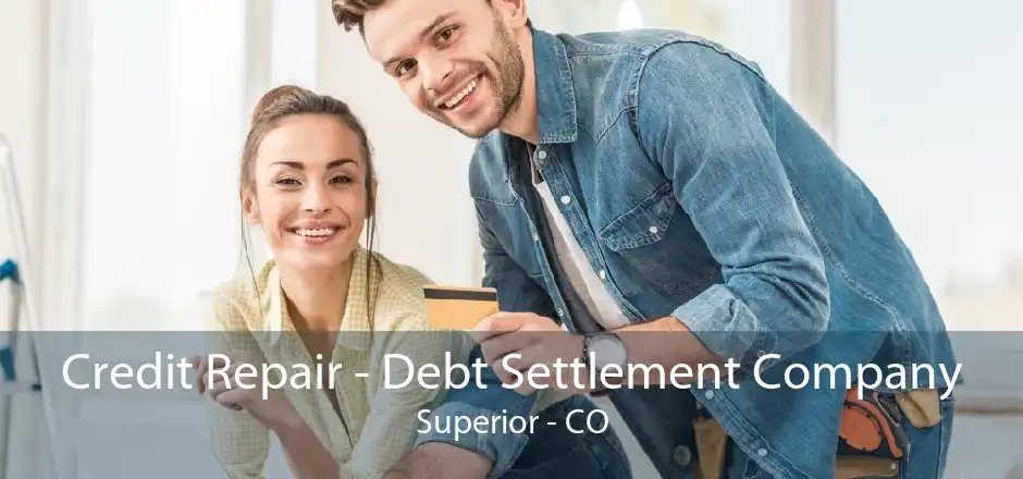 Credit Repair - Debt Settlement Company Superior - CO