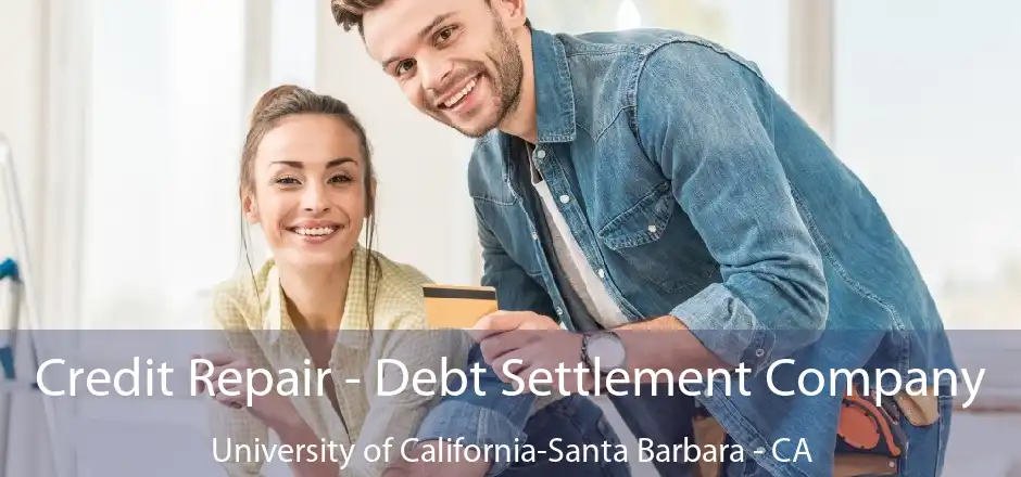 Credit Repair - Debt Settlement Company University of California-Santa Barbara - CA