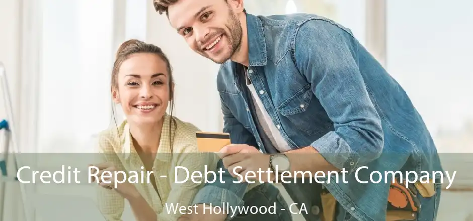 Credit Repair - Debt Settlement Company West Hollywood - CA