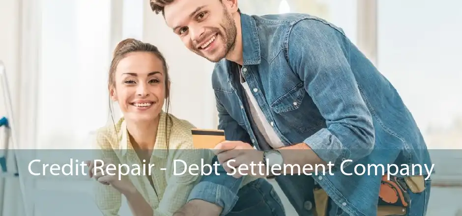 Credit Repair - Debt Settlement Company 