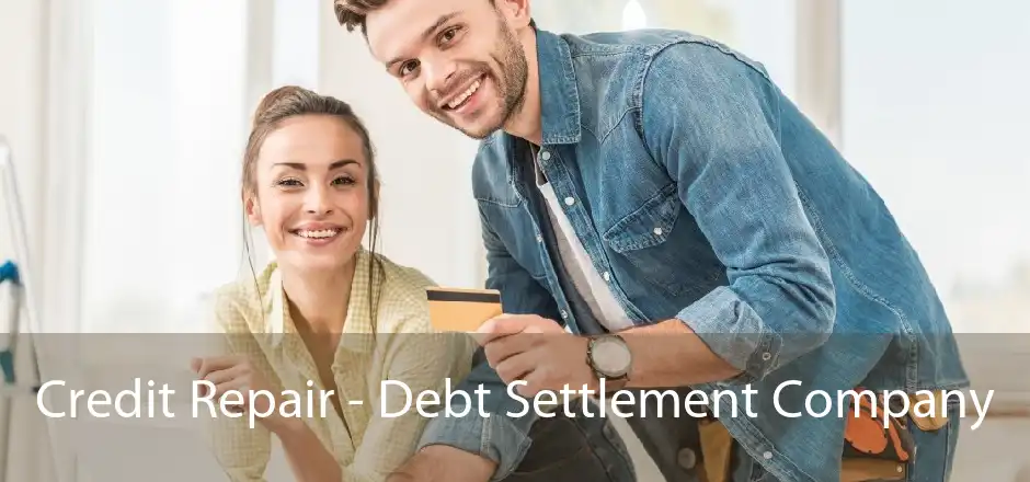 Credit Repair - Debt Settlement Company 