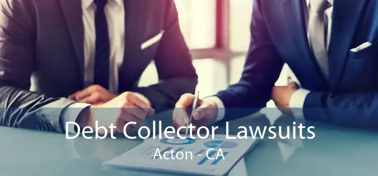 Debt Collector Lawsuits Acton - CA