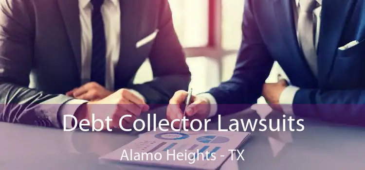 Debt Collector Lawsuits Alamo Heights - TX