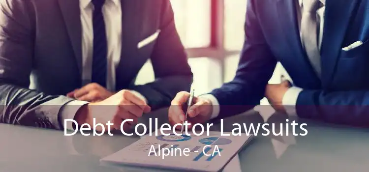 Debt Collector Lawsuits Alpine - CA