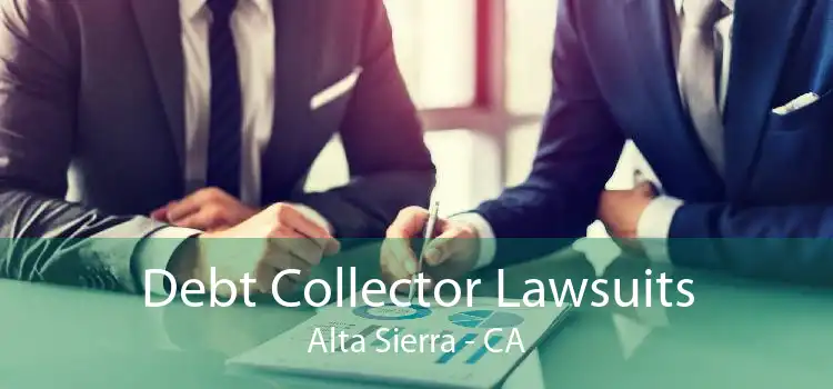 Debt Collector Lawsuits Alta Sierra - CA