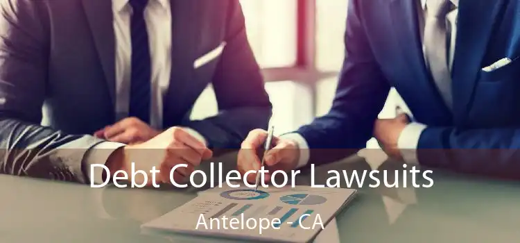 Debt Collector Lawsuits Antelope - CA