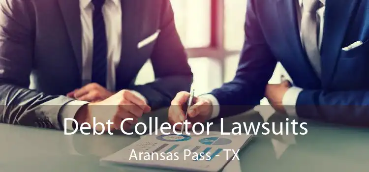 Debt Collector Lawsuits Aransas Pass - TX