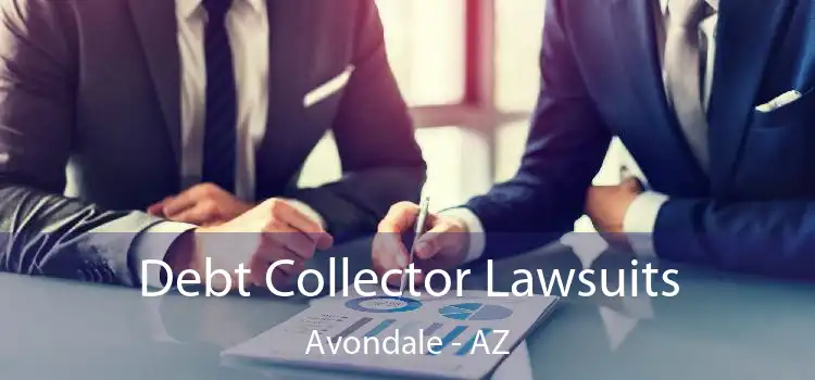 Debt Collector Lawsuits Avondale - AZ