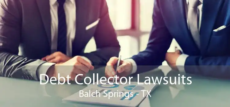 Debt Collector Lawsuits Balch Springs - TX