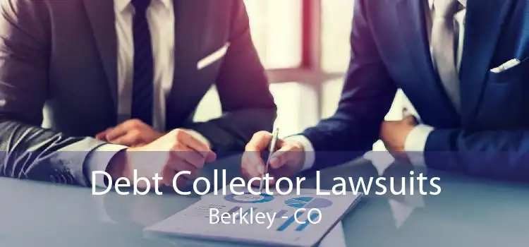 Debt Collector Lawsuits Berkley - CO