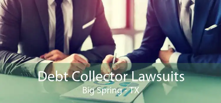 Debt Collector Lawsuits Big Spring - TX