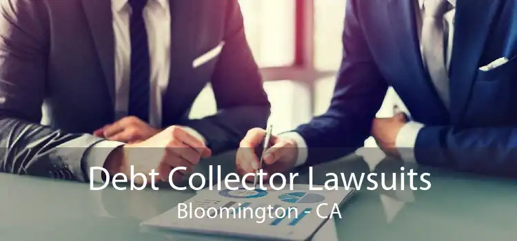 Debt Collector Lawsuits Bloomington - CA