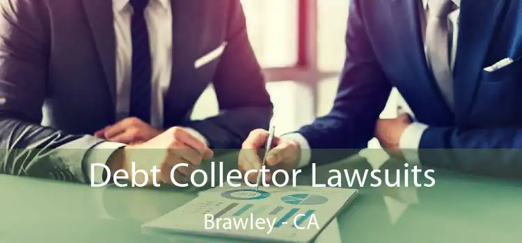 Debt Collector Lawsuits Brawley - CA