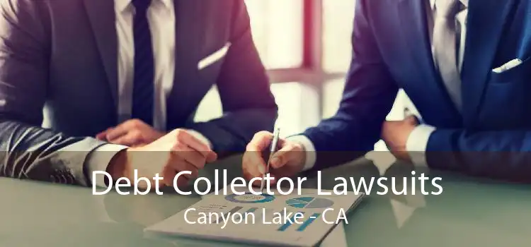 Debt Collector Lawsuits Canyon Lake - CA