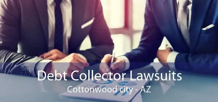 Debt Collector Lawsuits Cottonwood city - AZ