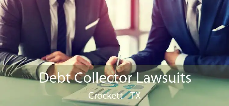 Debt Collector Lawsuits Crockett - TX