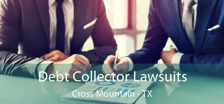 Debt Collector Lawsuits Cross Mountain - TX