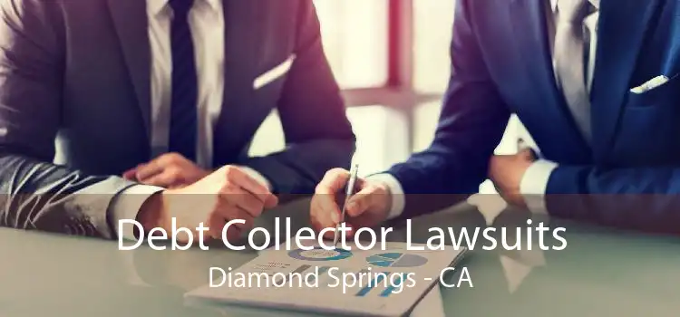 Debt Collector Lawsuits Diamond Springs - CA