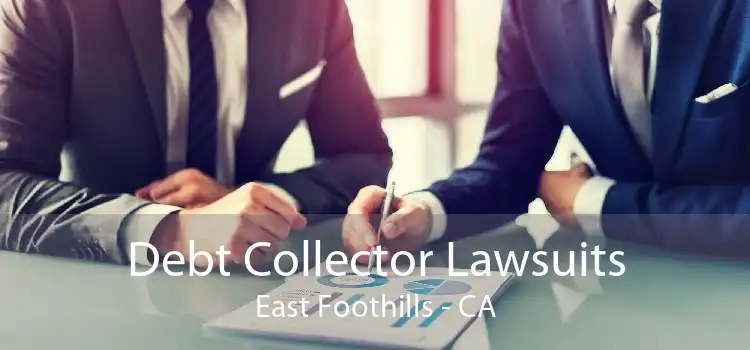 Debt Collector Lawsuits East Foothills - CA