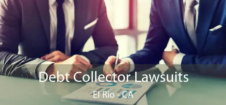 Debt Collector Lawsuits El Rio - CA