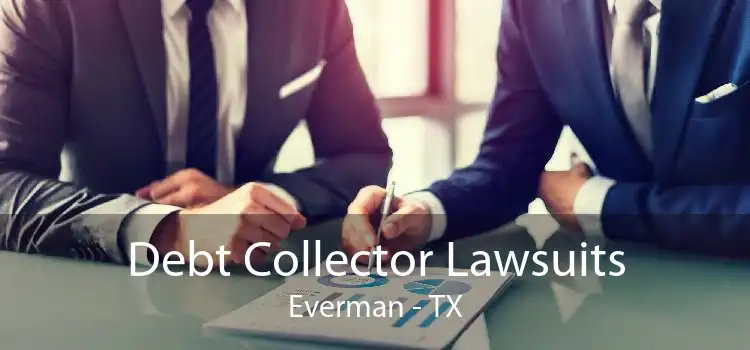 Debt Collector Lawsuits Everman - TX