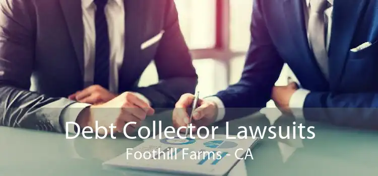 Debt Collector Lawsuits Foothill Farms - CA