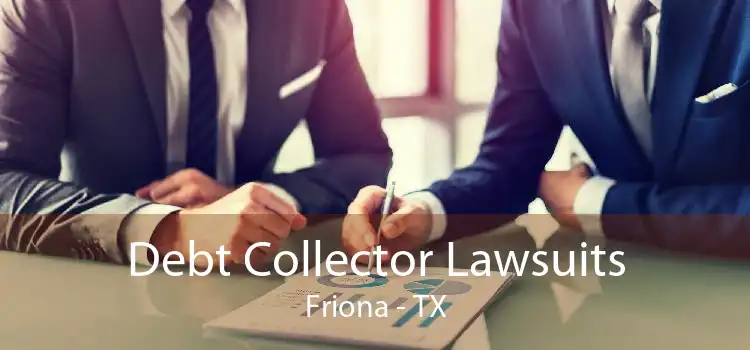 Debt Collector Lawsuits Friona - TX