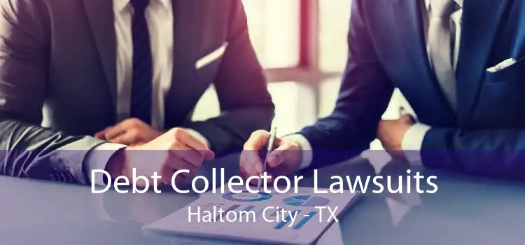 Debt Collector Lawsuits Haltom City - TX