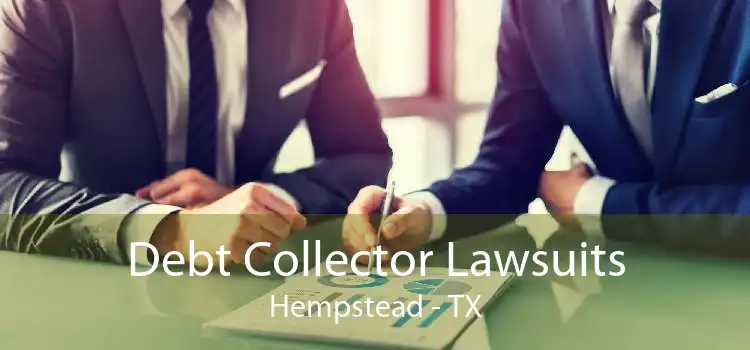 Debt Collector Lawsuits Hempstead - TX