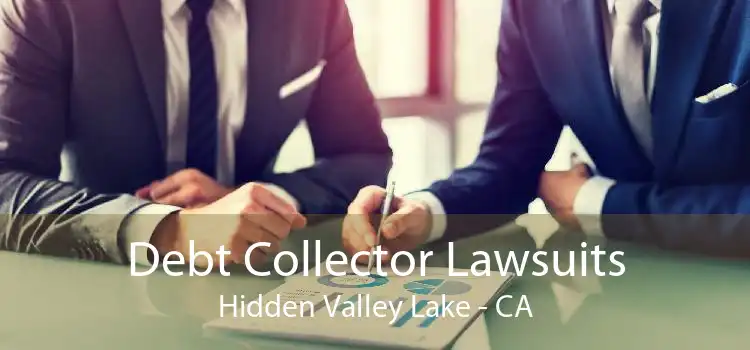 Debt Collector Lawsuits Hidden Valley Lake - CA