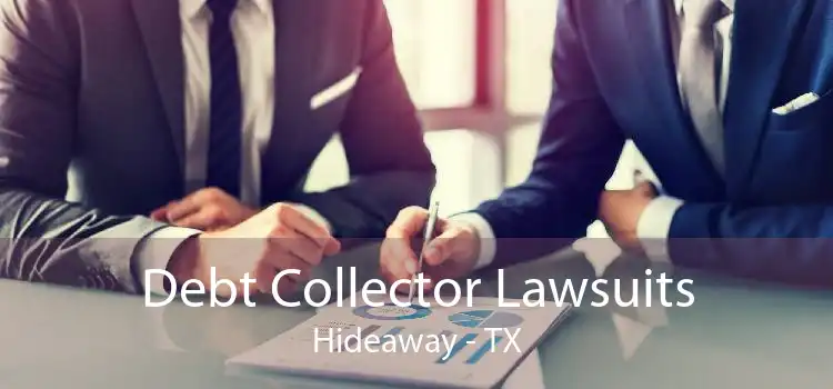 Debt Collector Lawsuits Hideaway - TX