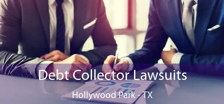 Debt Collector Lawsuits Hollywood Park - TX