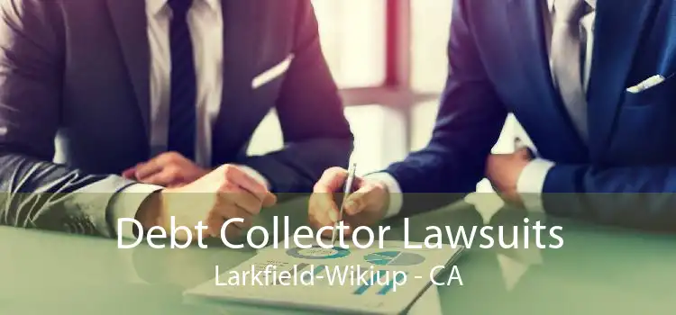Debt Collector Lawsuits Larkfield-Wikiup - CA