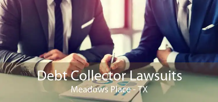 Debt Collector Lawsuits Meadows Place - TX