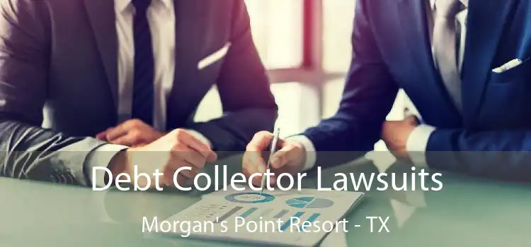 Debt Collector Lawsuits Morgan's Point Resort - TX