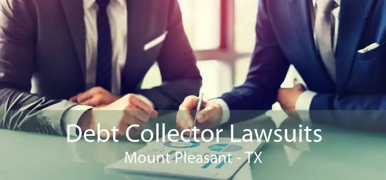Debt Collector Lawsuits Mount Pleasant - TX