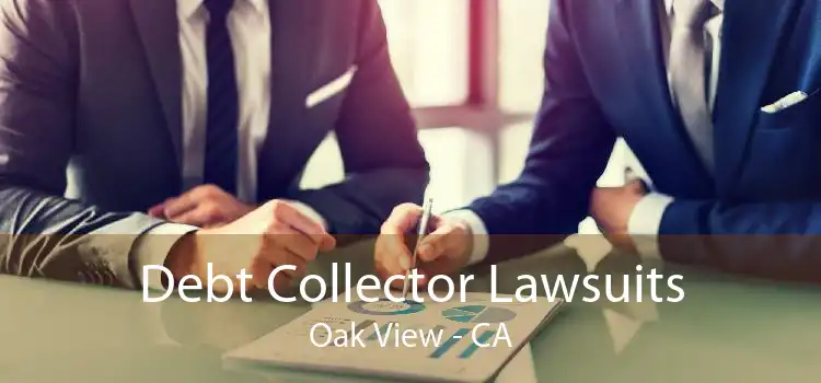 Debt Collector Lawsuits Oak View - CA