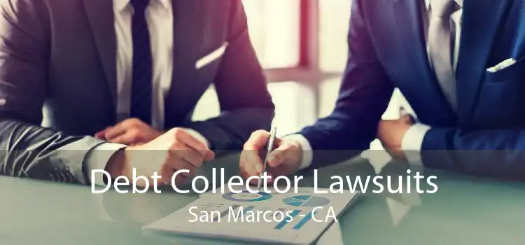 Debt Collector Lawsuits San Marcos - CA