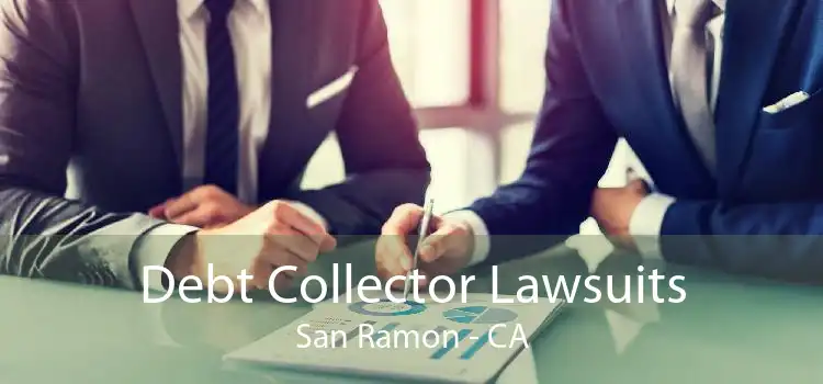 Debt Collector Lawsuits San Ramon - CA
