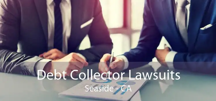 Debt Collector Lawsuits Seaside - CA