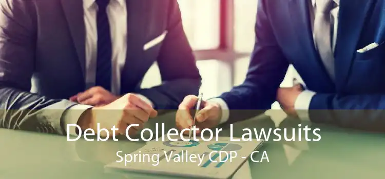 Debt Collector Lawsuits Spring Valley CDP - CA